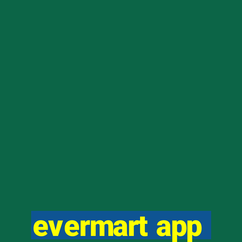 evermart app